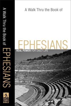 Book cover of A Walk Thru the Book of Ephesians (Walk Thru the Bible Discussion Guides)