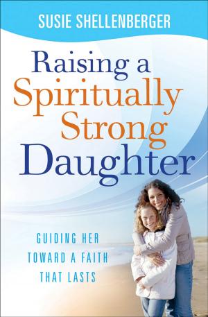 Cover of the book Raising a Spiritually Strong Daughter by R. J. Larson