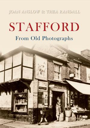 Cover of the book Stafford From Old Photographs by Lacey Baldwin Smith