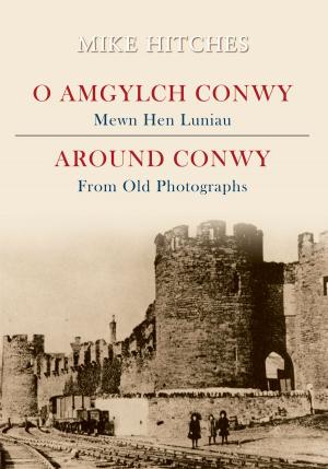 Cover of the book Around Conwy From Old Photographs by Paul Chrystal, Mark Sunderland