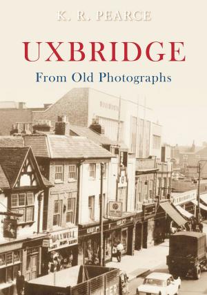 Cover of the book Uxbridge From Old Photographs by Will Adams