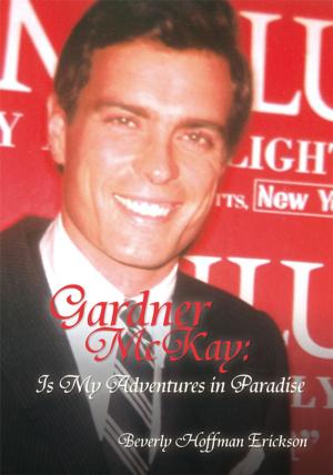 Cover of the book Gardner Mckay: Is My Adventures in Paradise by Bobbie Collins