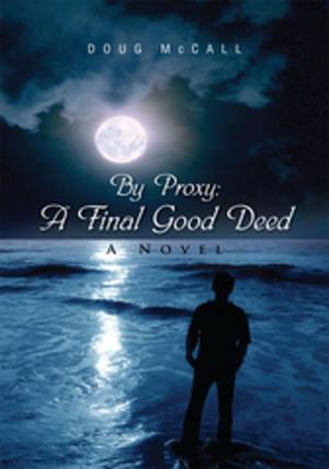 Cover of the book By Proxy: a Final Good Deed by Ernest P. Chiodo M.D. J.D M.P.H M.S. M.B.A. C.I.H.