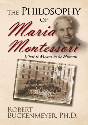 Cover of the book The Philosophy of Maria Montessori:What It Means to Be Human by Major Lee Boatwright Jr.