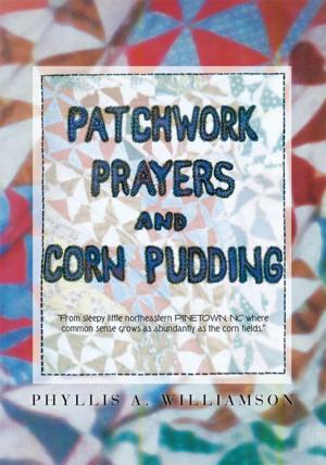 Cover of the book Patchwork, Prayers and Corn Pudding by Lewis E. Birdseye