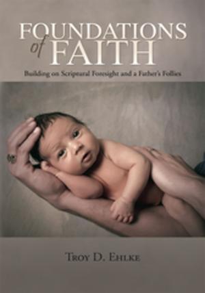 Cover of the book Foundations of Faith by Rev. James E. Holder