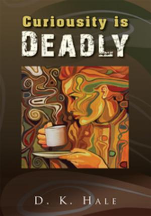 Cover of the book Curiousity Is Deadly by Martin P. Rice