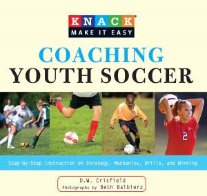 Cover of the book Knack Coaching Youth Soccer by Mary Burnham, Bill Burnham, Stephen Gorman