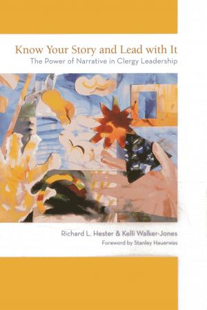 Cover of the book Know Your Story and Lead with It by Teresa Bejan, James B. Bennett, Jacob Betz, Steven Green, Evan Haefeli, Cristine T. Hutchison-Jones, Christopher C. Jones, Susanna Linsley, Paul E. Matzko, David Mislin, Keith Pacholl, Nicholas Pellegrino, Shawn F. Peters, Scott Sowerby, Denise A. Spellberg, Ronit Stahl, Evelyn Sterne, Kip A. Wedel, Andrew R. Murphy