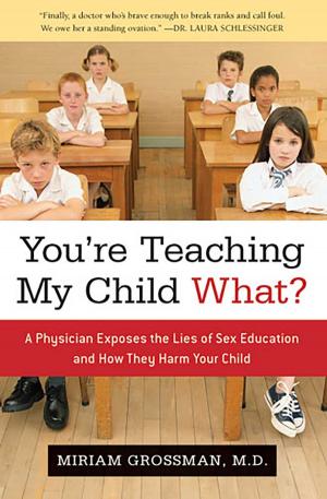 Cover of the book You're Teaching My Child What? by Mollie Hemingway, Carrie Severino