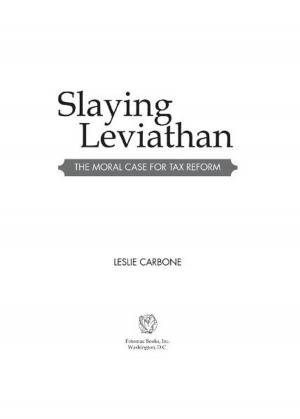 Book cover of Slaying Leviathan: The Moral Case for Tax Reform