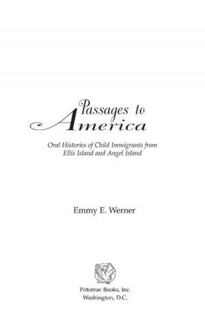 Cover of the book Passages to America: Oral Histories of Child Immigrants from Ellis Island and Angel Island by Richard L. Kugler; Hans Binnendijk