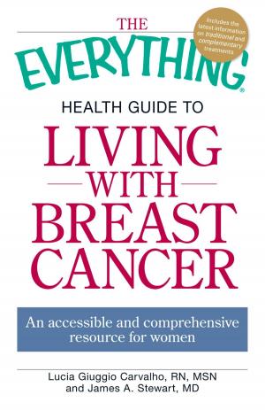 Cover of the book The Everything Health Guide to Living with Breast Cancer by Joanne Kimes, Elaine Ambrose