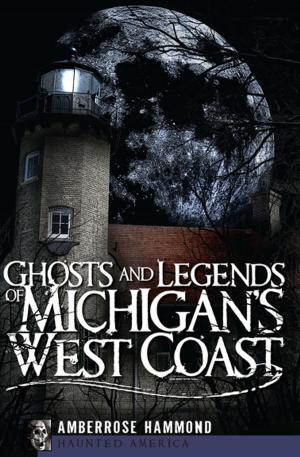 Cover of the book Ghosts and Legends of Michigan's West Coast by Charles V. Mauro