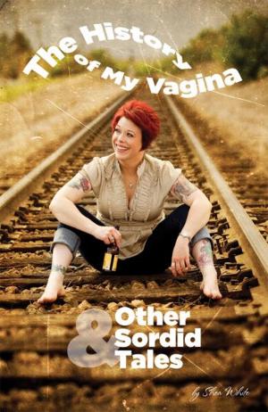 Book cover of The History of My Vagina and Other Sordid Tales