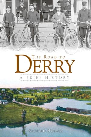 Cover of the book The Road to Derry: A Brief History by Jennifer A. Garey