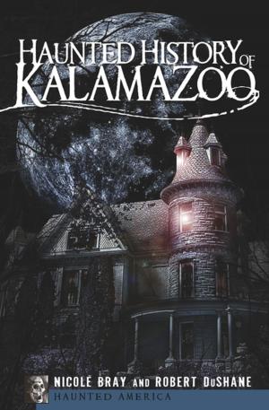 Cover of the book Haunted History of Kalamazoo by Robert E. Murphy