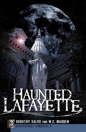 Cover of the book Haunted Lafayette by C. Milton Hinshilwood, Elena Irish Zimmerman