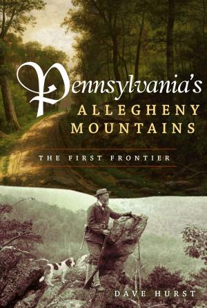 Cover of the book Pennsylvania's Allegheny Mountains by John A. Wright Sr., Sylvia A. Wright