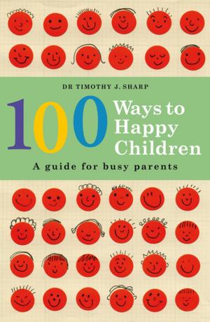 Cover of the book 100 Ways to Happy Children by Michael Wagner