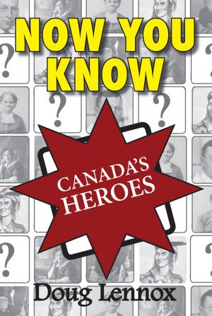 Cover of the book Now You Know Canada's Heroes by Sharon Stewart