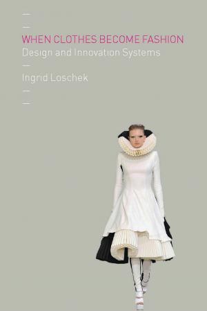 Cover of the book When Clothes Become Fashion by James Witts