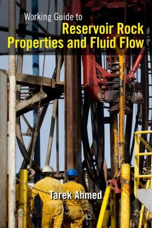 Cover of the book Working Guide to Reservoir Rock Properties and Fluid Flow by He Ren, Xi Chen, Yong Chen
