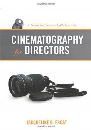 Cover of the book Cinematography for Directors: A Guide for Creative Collaboration by Ellen Besen, Bryce Hallett