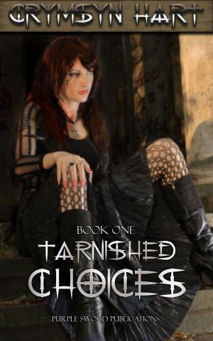 Cover of the book Tarnished Choices Book One by Crymsyn Hart