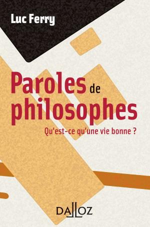 Cover of the book Paroles de philosophes. Qu'est-ce qu'une vie bonne ? by Anne-Marie Leroyer
