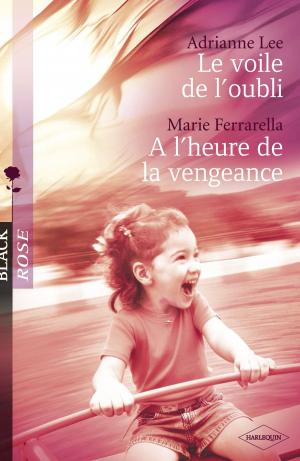 Cover of the book Le voile de l'oubli - A l'heure de la vengeance (Harlequin Black Rose) by Carrie Lighte