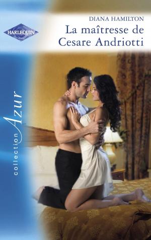 Cover of the book La maîtresse de Cesare Andriotti (Harlequin Azur) by Angéla Morelli