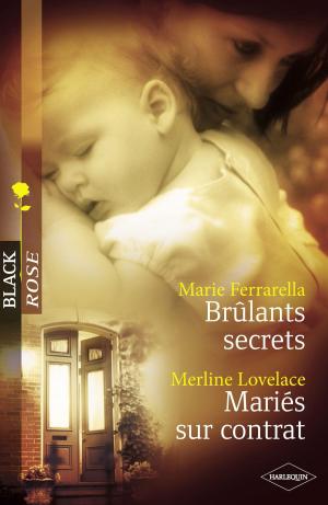 Book cover of Brûlants secrets - Mariés sur contrat (Harlequin Black Rose)