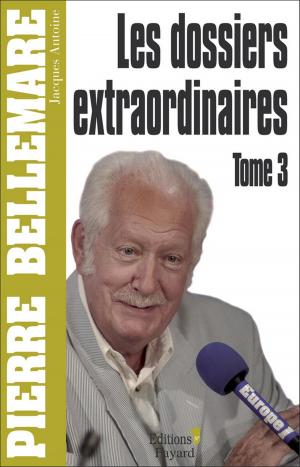 Cover of the book Les Dossiers extraordinaires, tome 3 by Pierre Bellemare, Jean-François Nahmias