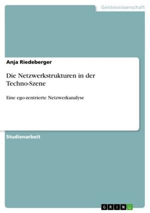 Cover of the book Die Netzwerkstrukturen in der Techno-Szene by Bernhard Wenzl