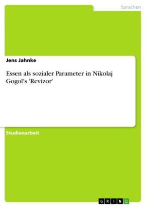 Cover of the book Essen als sozialer Parameter in Nikolaj Gogol's 'Revizor' by Stephan Weidner
