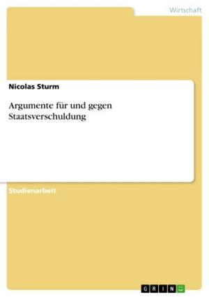 Cover of the book Argumente für und gegen Staatsverschuldung by Anna Franziska Krantz, Sandra Schwab