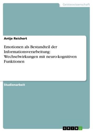 Book cover of Emotionen als Bestandteil der Informationsverarbeitung: Wechselwirkungen mit neuro-kognitiven Funktionen