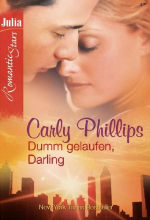 Cover of the book Dumm gelaufen, Darling by Kelli Ireland, Kimberly Raye, Katherine Garbera, Isabel Sharpe