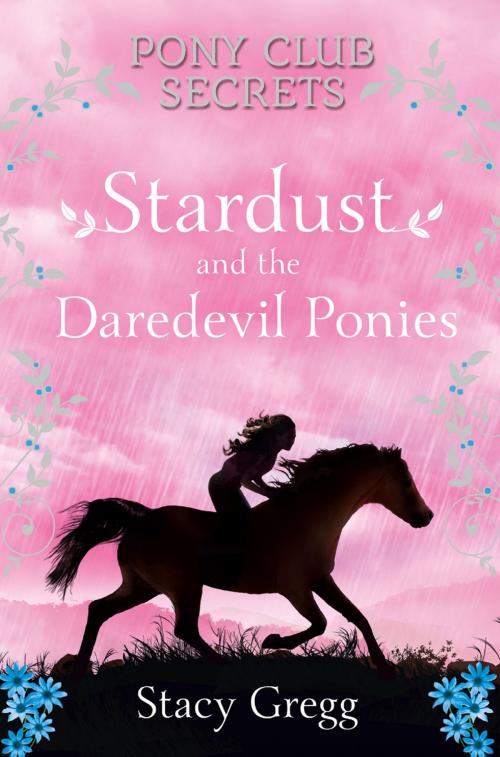 Cover of the book Stardust and the Daredevil Ponies (Pony Club Secrets, Book 4) by Stacy Gregg, HarperCollins Publishers