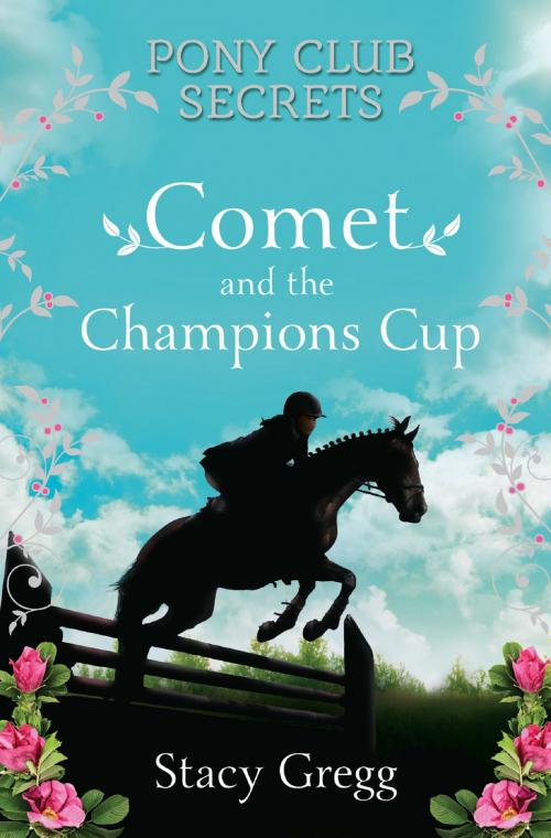 Cover of the book Comet and the Champion’s Cup (Pony Club Secrets, Book 5) by Stacy Gregg, HarperCollins Publishers