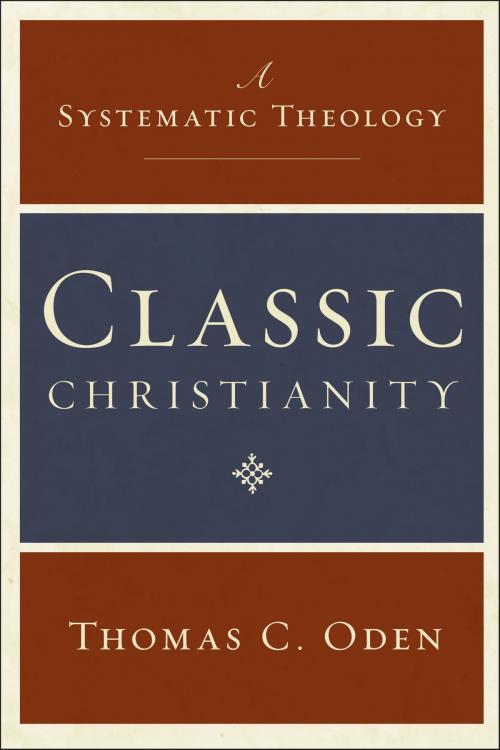 Cover of the book Classic Christianity by Thomas C. Oden, HarperOne