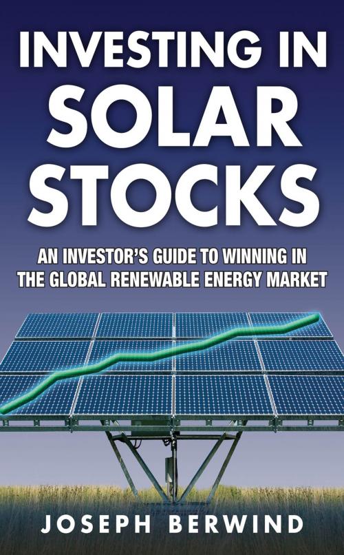 Cover of the book Investing in Solar Stocks: What You Need to Know to Make Money in the Global Renewable Energy Market by Joseph Berwind, McGraw-Hill Education