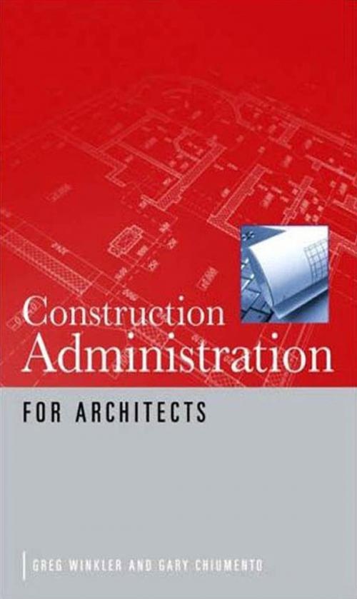 Cover of the book Construction Administration for Architects by Greg Winkler, Gary Chiumento, McGraw-Hill Education
