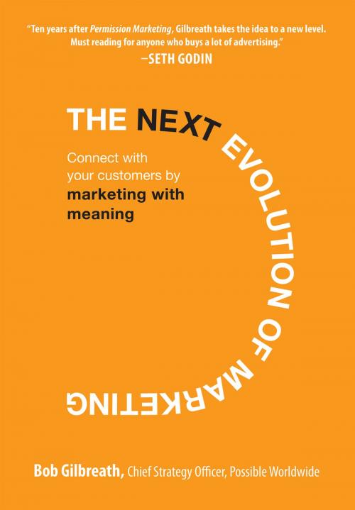 Cover of the book The Next Evolution of Marketing: Connect with Your Customers by Marketing with Meaning by Bob Gilbreath, McGraw-Hill Education