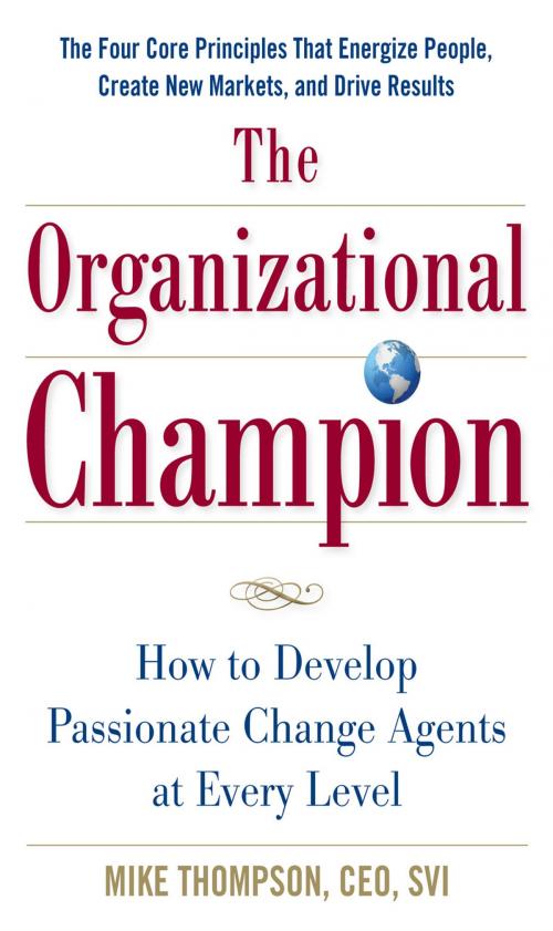 Cover of the book The Organizational Champion: How to Develop Passionate Change Agents at Every Level by Mike Thompson, McGraw-Hill Education