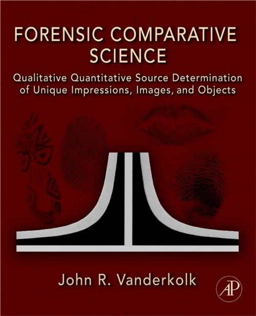 Cover of the book Forensic Comparative Science by John Vanderkolk, Elsevier Science