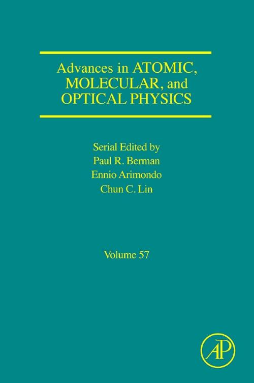Cover of the book Advances in Atomic, Molecular, and Optical Physics by Ennio Arimondo, Paul R. Berman, B.S., Ph.D., M. Phil, Chun C. Lin, Elsevier Science