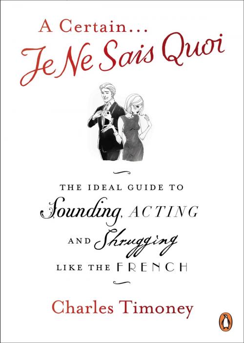 Cover of the book A Certain Je Ne Sais Quoi by Charles Timoney, Penguin Books Ltd