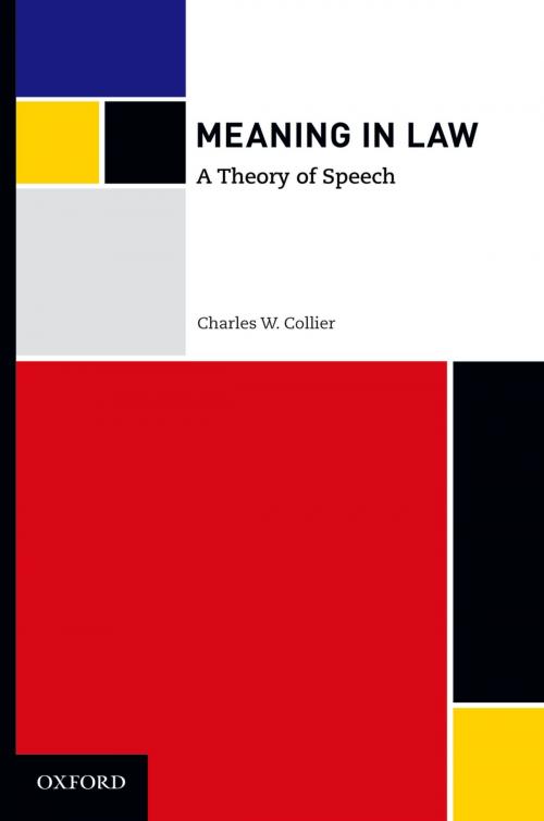 Cover of the book Meaning in Law: A Theory of Speech by Charles W. Collier, Oxford University Press